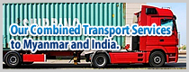 Our Combined Transport Services to Myanmar and India.